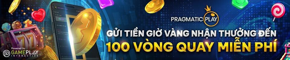 GỬI TIỀN GIỜ VÀNG - NHẬN THƯỞNG ĐẾN 100 VÒNG QUAY MIỄN PHÍ TẠI SLOT PRAGMATIC PLAY