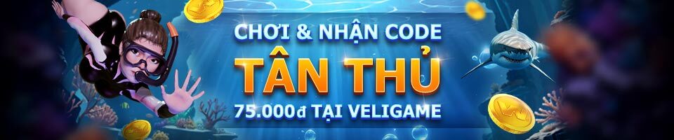 CHƠI & NHẬN CODE TÂN THỦ 75 VND TẠI VELIGAME